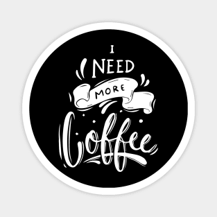 I Need Coffee Magnet